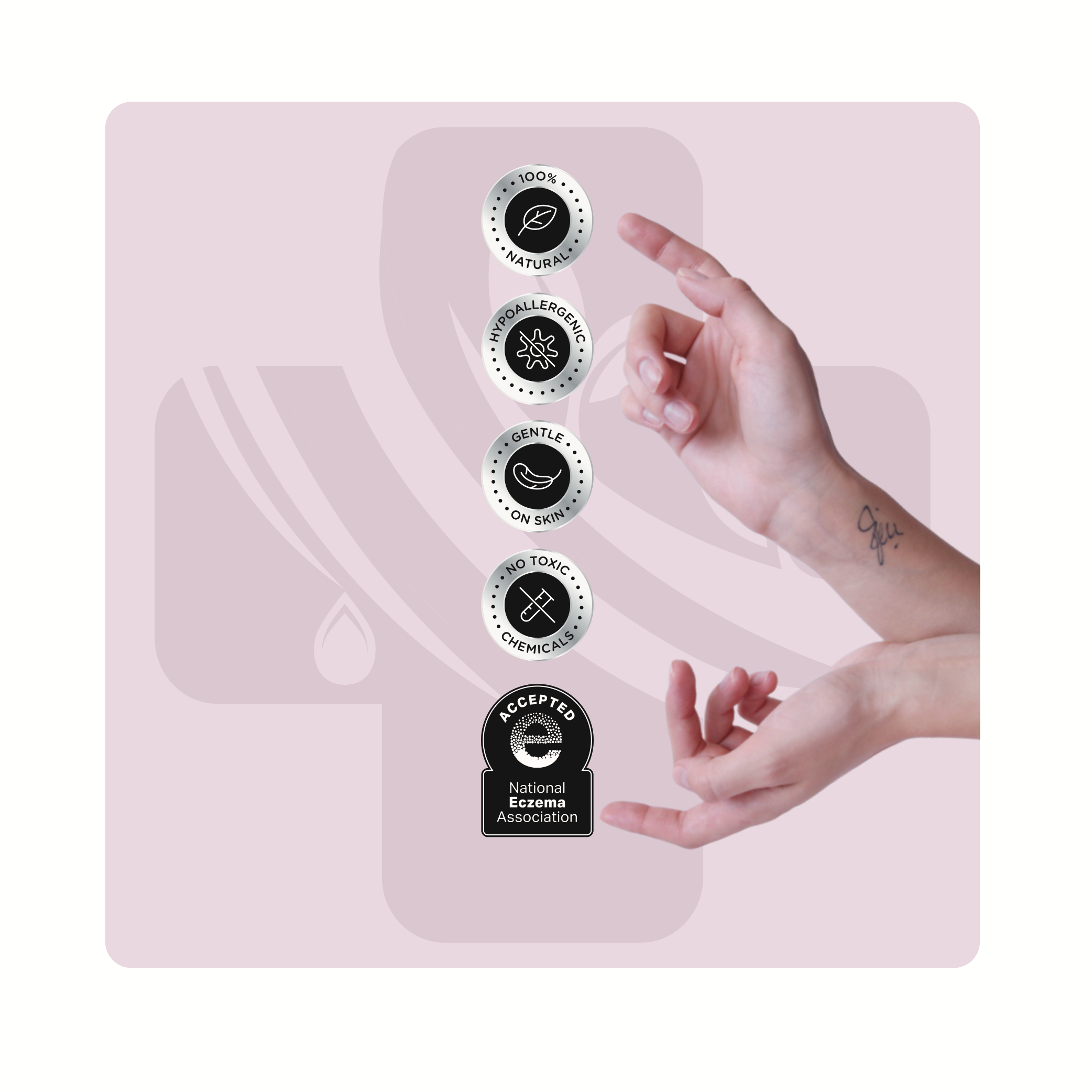 Benefits 100% Natural Hypoallergenic Gentle on Skin Non Toxic Chemicals Accepted National Eczema Association